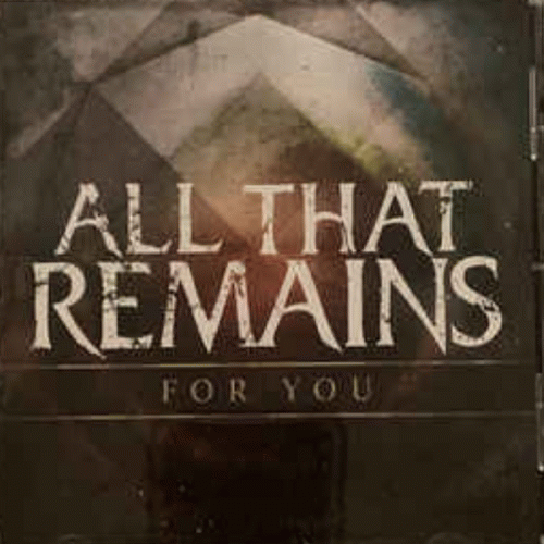 All That Remains : For You